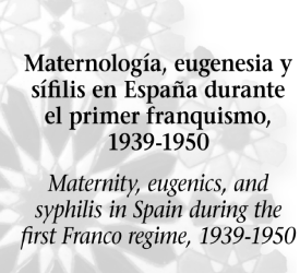 Nueva publicación: Maternología, eugenesia y sífilis en España durante el primer franquismo, 1939-1950
